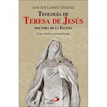 Teología de teresa de jesús, doctora de la iglesia: Una visión sistematizada (Tapa blanda).