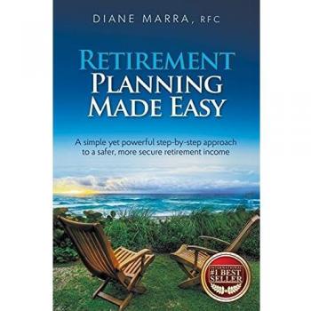 Retirement Planning Made Easy: A simple yet powerful step-by-step approach to a safer, more secure retirement income