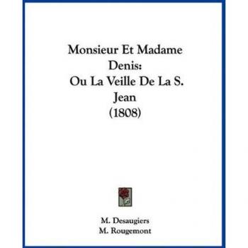 Monsieur Et Madame Denis: Ou La Veille De La S. Jean (1808)