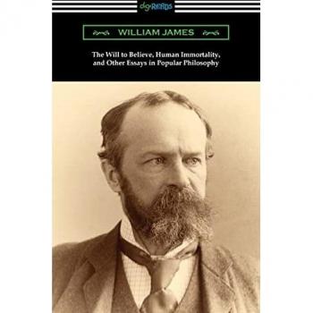 The Will to Believe, Human Immortality, and Other Essays in Popular Philosophy