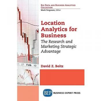 Location Analytics for Business: The Research and Marketing Strategic Advantage