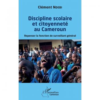 Discipline scolaire et citoyenneté au Cameroun: Repenser la fonction de surveillant général