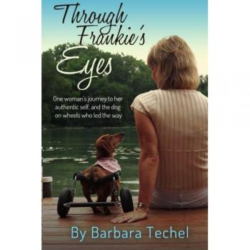 Through Frankie's Eyes: One Woman's Journey to Her Authentic Self, and the Dog on Wheels Who Led the Way