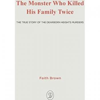 The Monster That Killed His Family Twice : The Faith Green Story, by Faith Brown