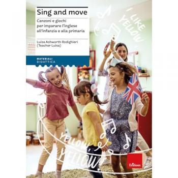 Sing and move. Canzoni e giochi per imparare l’inglese all'infanz...