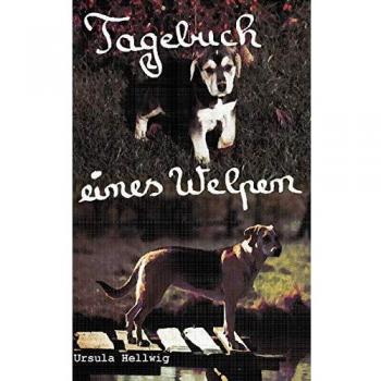 Ursula Hellwig Tagebuch Eines Welpen