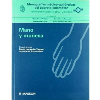 Monografías médico-quirúrgicas del aparato locomotor: La mano y la muñeca