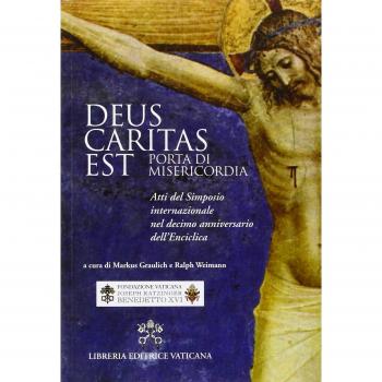 Deus caritas est. Porta di misericordia. Atti del simposio internazionale nel decimo anniversario dell'Enciclica