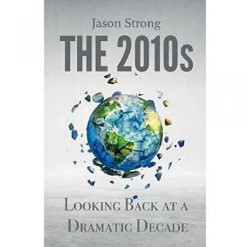 The 2010s: Looking Back At A Dramatic decade