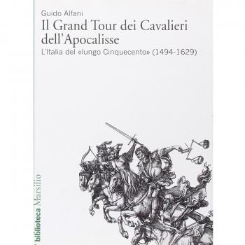 Il Grand Tour dei cavalieri dell'Apocalisse. L'Italia del «lungo Cinquecento» (1494-1629)