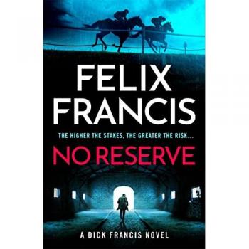 No Reserve : The brand new thriller from the master of the racing blockbuster