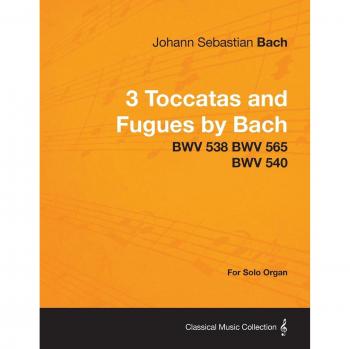 Bach, Johann Sebastian: 3 Toccatas and Fugues by Bach