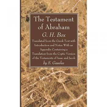 The Testament of Abraham: Translated from the Greek Text with Introduction and Notes: With an Appendix Containing a Translation from the Coptic Version of the Testaments of Isaac and Jacob