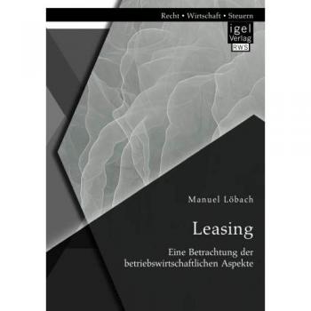 Leasing: Eine Betrachtung der betriebswirtschaftlichen Aspekte