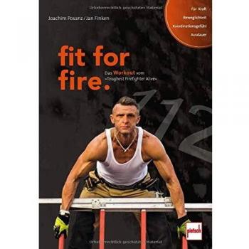 fit for fire.: Das Workout vom »Toughest Firefighter Alive«