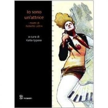 Io sono un'attrice. I teatri di Roberto Latini