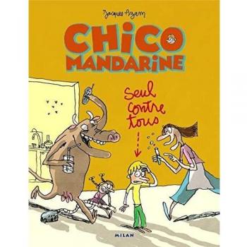 Jacques Azam Chico Mandarine, Tome 1 : Seul Contre Tous