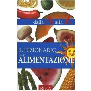 Il dizionario dell'alimentazione dalla A alla Z