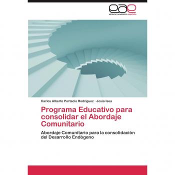 Programa Educativo para consolidar el Abordaje Comunitario: Abordaje Comunitario para la consolidación del Desarrollo Endógeno