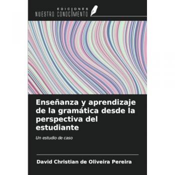 Oliveira Pereira, David Christian de: Enseñanza y aprendizaje de la gramática desde la perspectiva del estudiante