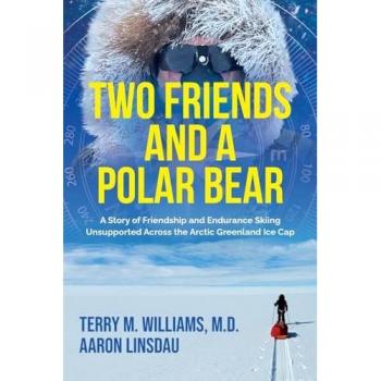 Two Friends and a Polar Bear: A Story of Friendship and Endurance Skiing Unsupported Across the Arctic Greenland Ice Cap (Adventure, Band 7)