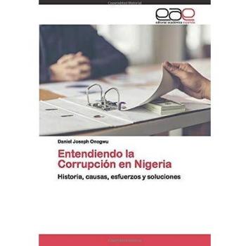 Entendiendo la Corrupción en Nigeria: Historia, causas, esfuerzos y soluciones