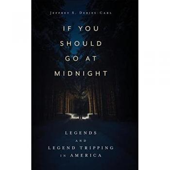 If You Should Go at Midnight: Legends and Legend Tripping in America (Hardback)
