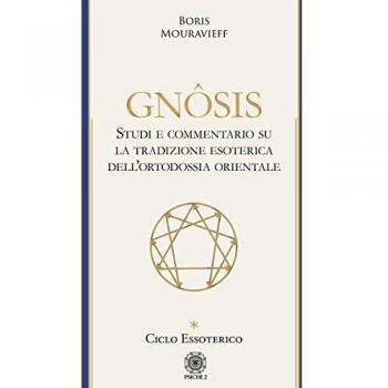 Ciclo essoterico. Gnôsis. Studio e commentario su la tradizione esoterica dell'ortodossia orientale
