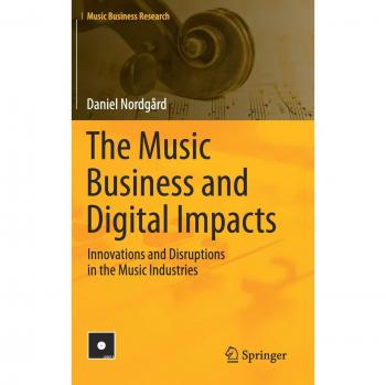 The Music Business and Digital Impacts: Innovations and Disruptions in the Music Industries