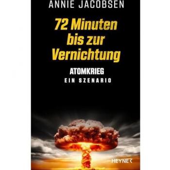 72 Minuten bis zur Vernichtung: Atomkrieg – ein Szenario