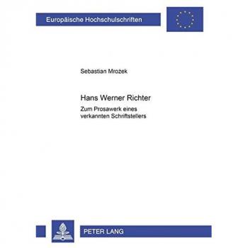 Hans Werner Richter: Zum Prosawerk eines verkannten Schriftstellers