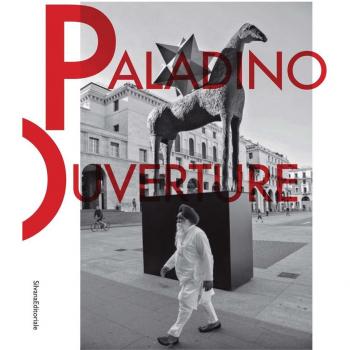 Mimmo Paladino. Ouverture. Catalogo della mostra (Brescia, 6 maggio 2017-2 settembre 2018). Ediz. italiana e inglese