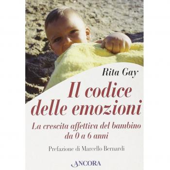 Il codice delle emozioni. La crescita affettiva del bambino da 0 a 6 anni