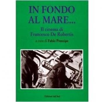 In fondo al mare. Il cinema di Francesco De Robertis