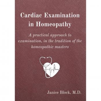 Cardiac Examination in Homeopathy: A practical approach to examination, in the tradition of the homeopathic masters