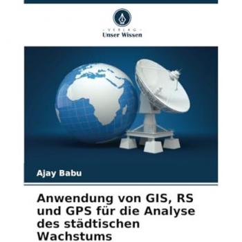 Anwendung von GIS RS und GPS für die Analyse des städtischen Wachstums
