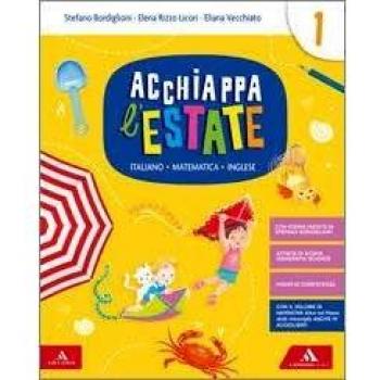Acchiappa l'estate. Italiano Matematica Inglese. Per la 1ª classe elementare
