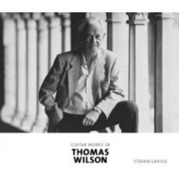 Stefan Grasse Guitar Works Of Thomas Wilson