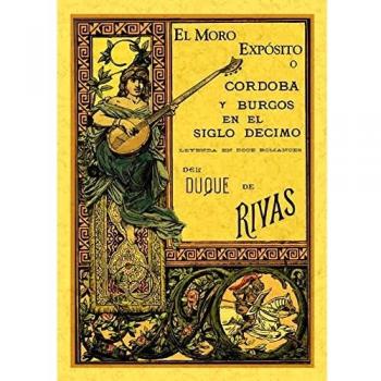 El moro expósito o Córdoba y Burgos en el siglo décimo