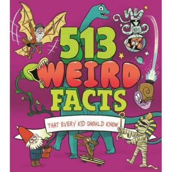 513 Weird Facts That Every Kid Should Know