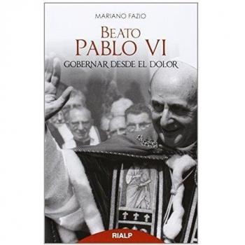 Beato Pablo VI. Gobernar desde el dolor (Tapa blanda).