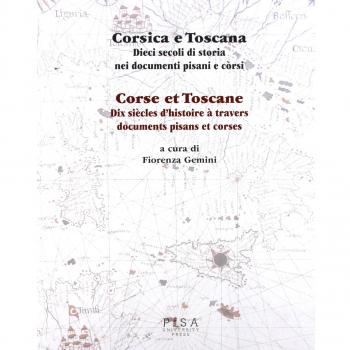 Corsica e Toscana. Dieci secoli di storia nei documenti pisani e corsi. Ediz. italiana e francese