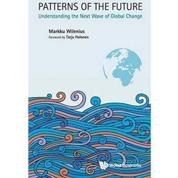 Patterns Of The Future: Understanding The Next Wave Of Global Change