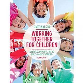 Working Together for Children : A Critical Introduction to Multi-Agency Working