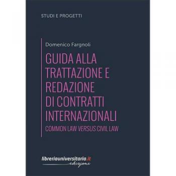 Guida alla trattazione e redazione di contratti internazionali. Common law versus civil law