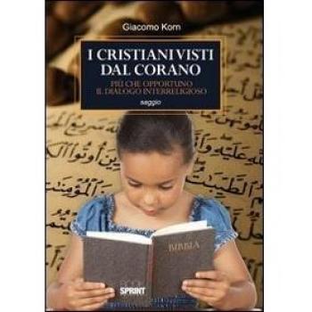 I cristiani visti dal Corano. Più che opportuno il dialogo interreligioso