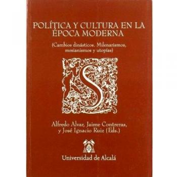 Política y cultura en la época moderna (Cambios dinásticos, mesianismos, milenarismos y utopías)