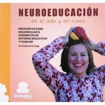 NEUROEDUCACIÓN EN EL AULA Y EN CASA: PROPUESTAS PARA DESARROLLAR EL CEREBRO EN UN ENTORNO EDUCATIVO Y FAMILIAR (Tapa blanda con solapas).