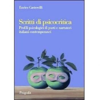 Scritti di psicocritica. Profili psicologici di poeti e narratori italiani contemporanei