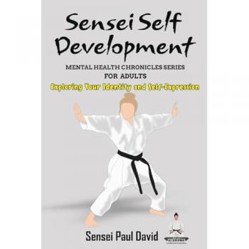 David, Sensei Paul: Sensei Self Development Mental Health Chronicles Series